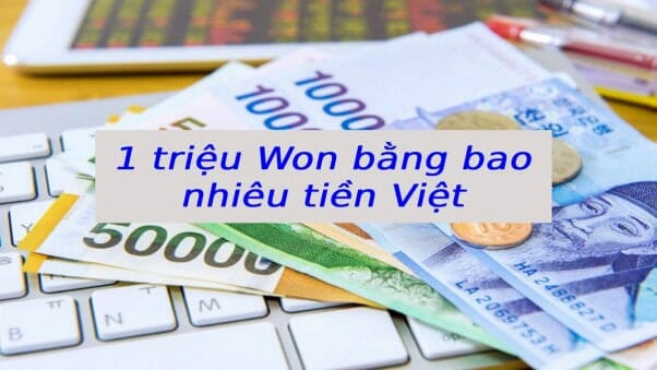 1 triệu Won bằng bao nhiêu tiền Việt Nam